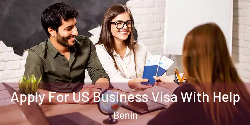 Apply For US Business Visa With Help Benin