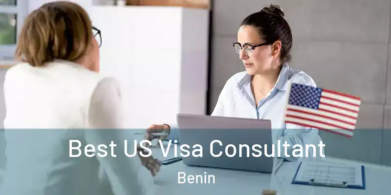 Best US Visa Consultant Benin