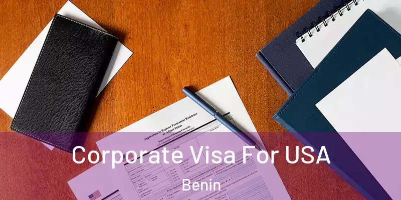 Corporate Visa For USA Benin