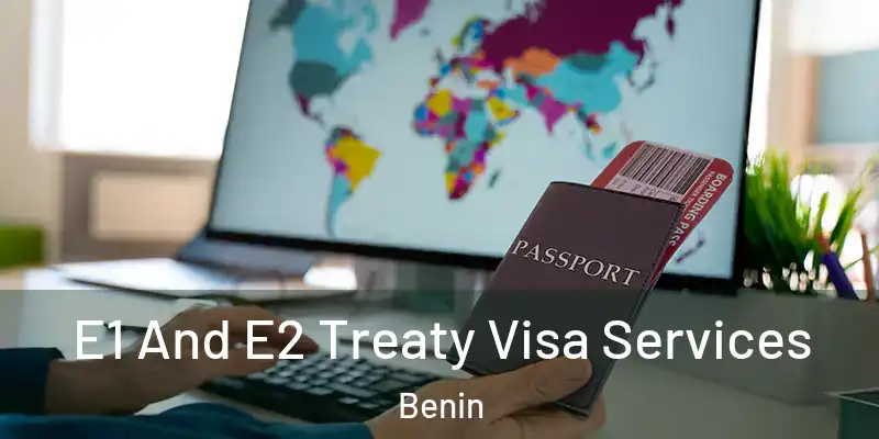 E1 And E2 Treaty Visa Services Benin