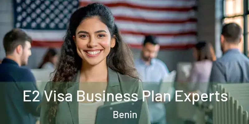 E2 Visa Business Plan Experts Benin