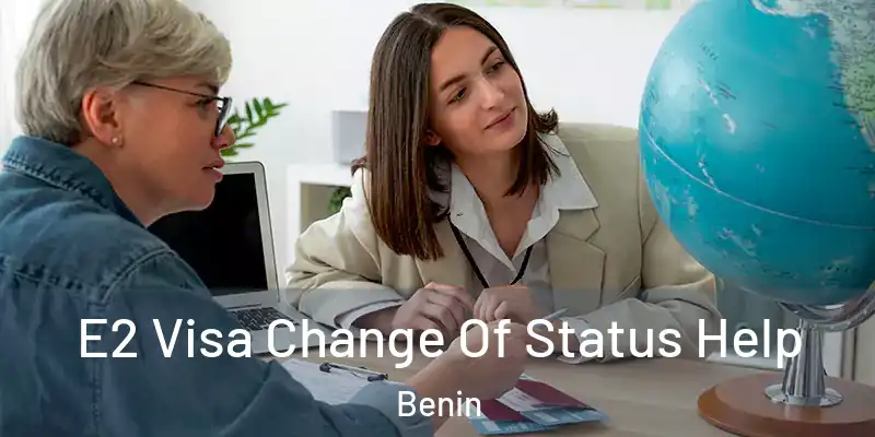 E2 Visa Change Of Status Help Benin