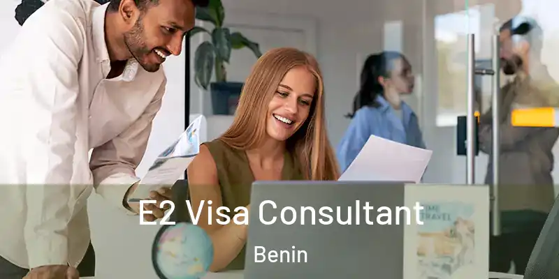 E2 Visa Consultant Benin