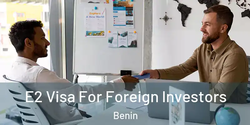E2 Visa For Foreign Investors Benin