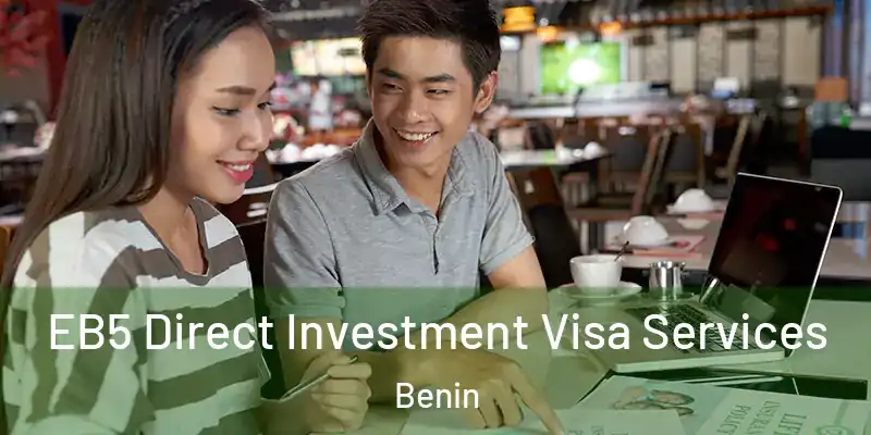 EB5 Direct Investment Visa Services Benin