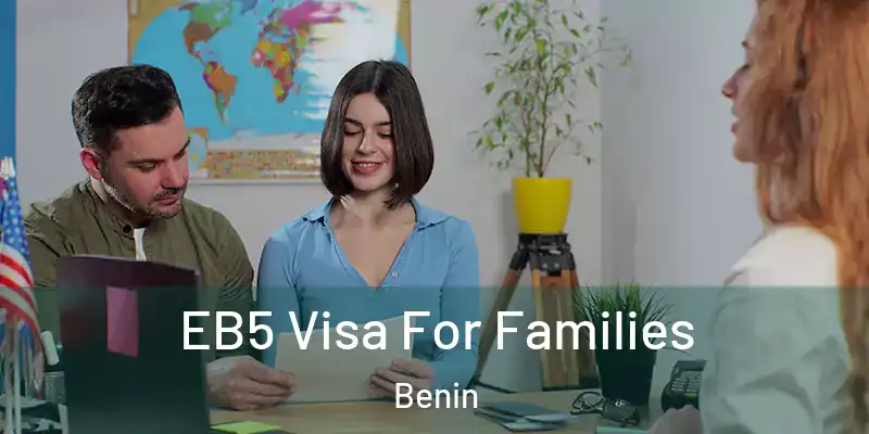 EB5 Visa For Families Benin
