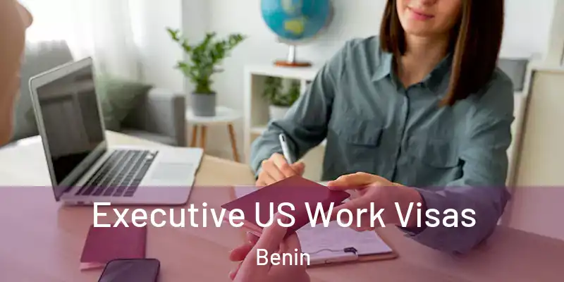 Executive US Work Visas Benin
