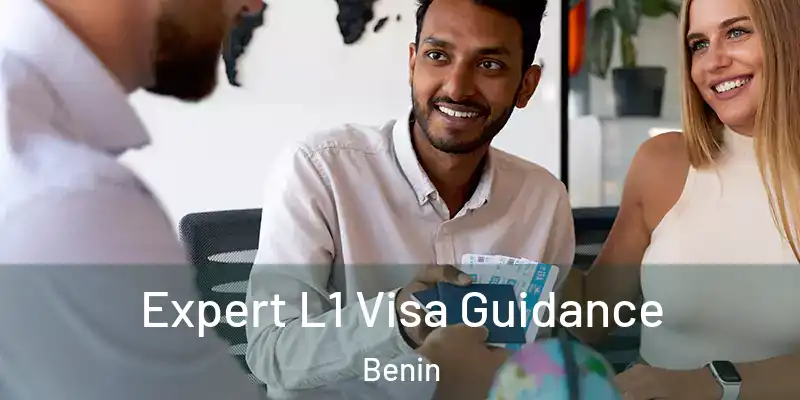 Expert L1 Visa Guidance Benin