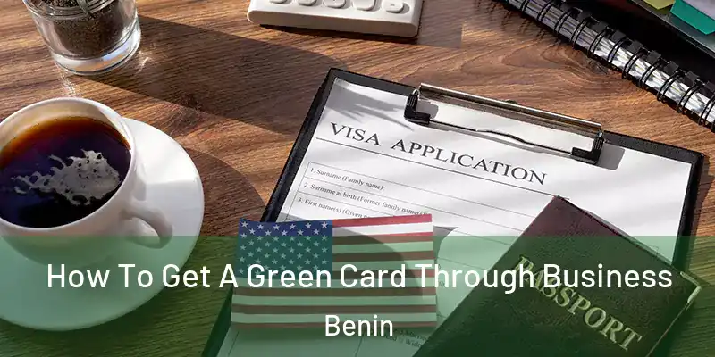 How To Get A Green Card Through Business Benin