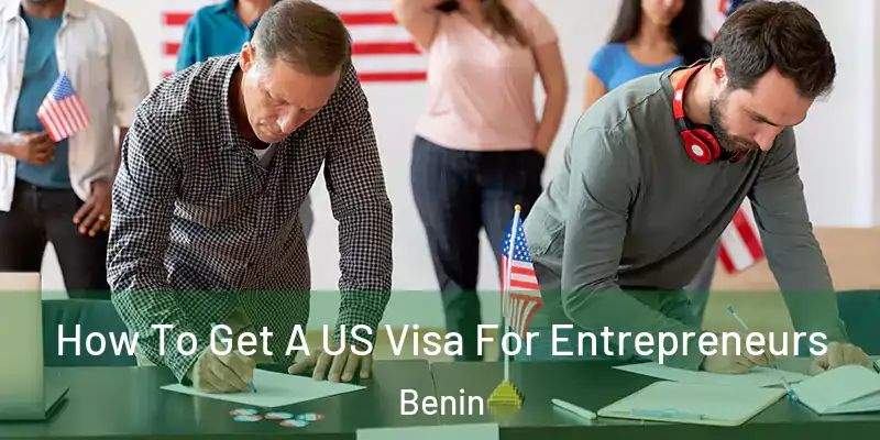 How To Get A US Visa For Entrepreneurs Benin