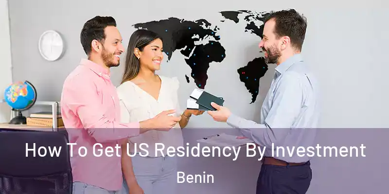 How To Get US Residency By Investment Benin