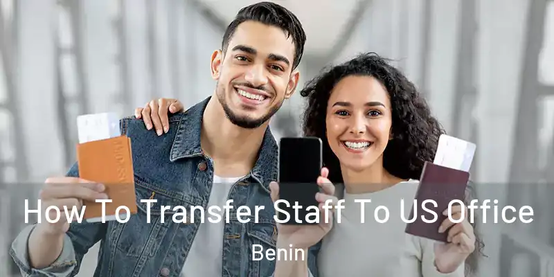 How To Transfer Staff To US Office Benin