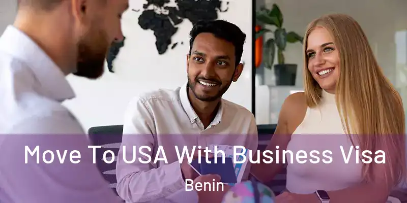 Move To USA With Business Visa Benin