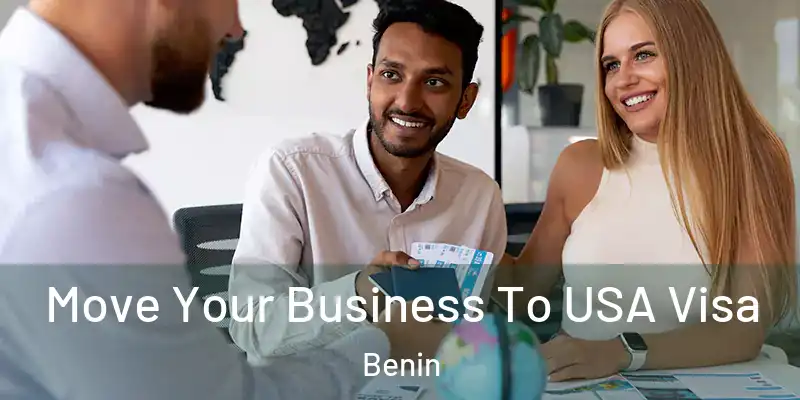 Move Your Business To USA Visa Benin