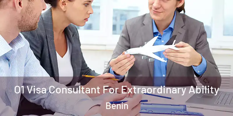 O1 Visa Consultant For Extraordinary Ability Benin