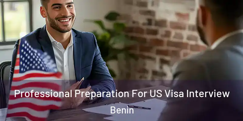 Professional Preparation For US Visa Interview Benin