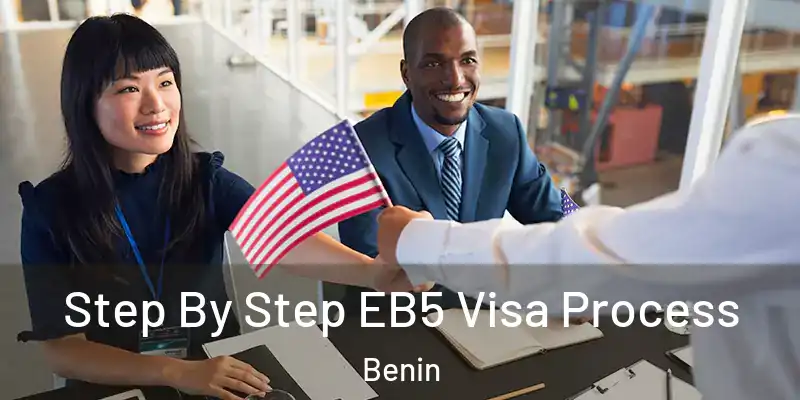Step By Step EB5 Visa Process Benin