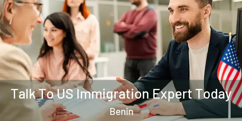 Talk To US Immigration Expert Today Benin