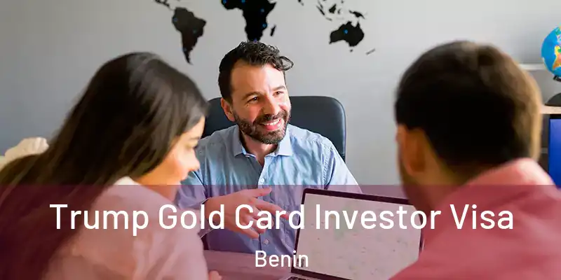Trump Gold Card Investor Visa Benin
