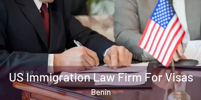 US Immigration Law Firm For Visas Benin