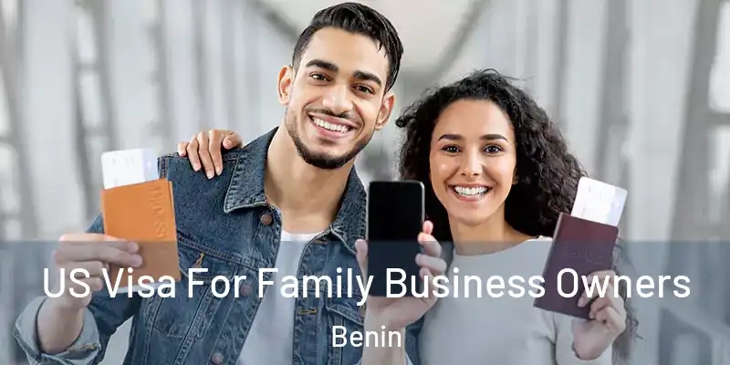 US Visa For Family Business Owners Benin