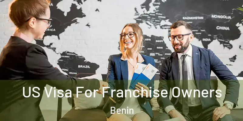 US Visa For Franchise Owners Benin