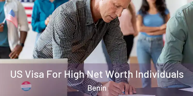 US Visa For High Net Worth Individuals Benin