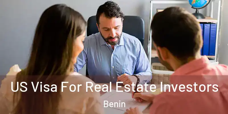 US Visa For Real Estate Investors Benin