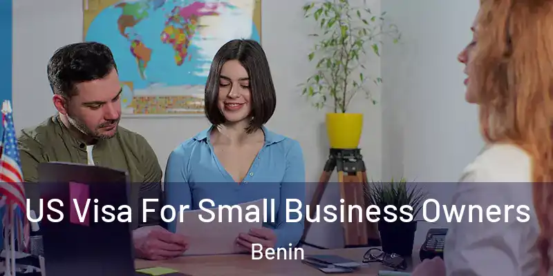 US Visa For Small Business Owners Benin