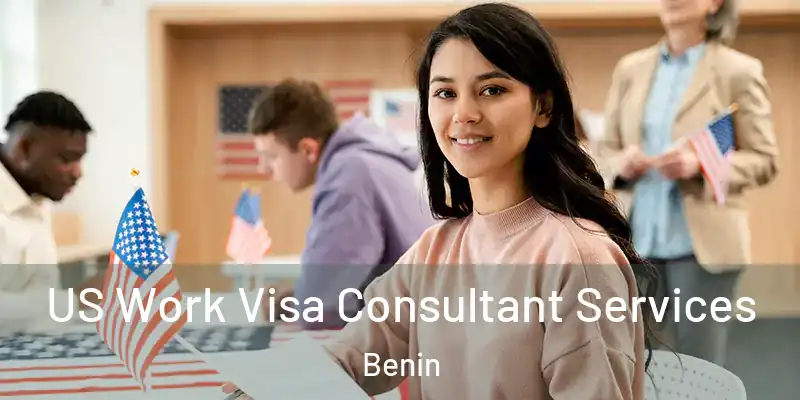 US Work Visa Consultant Services Benin