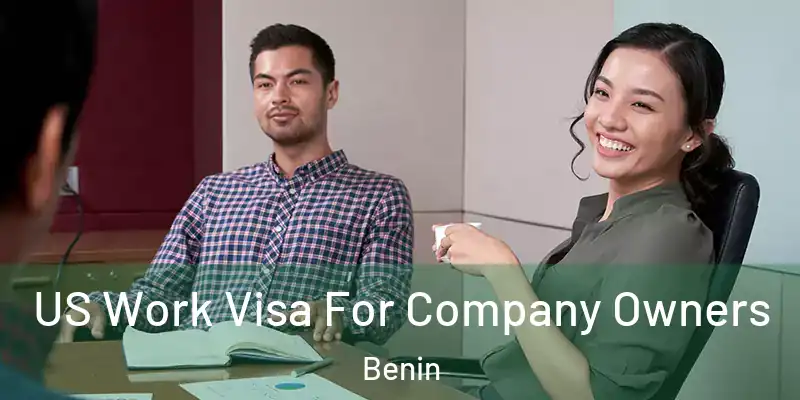 US Work Visa For Company Owners Benin