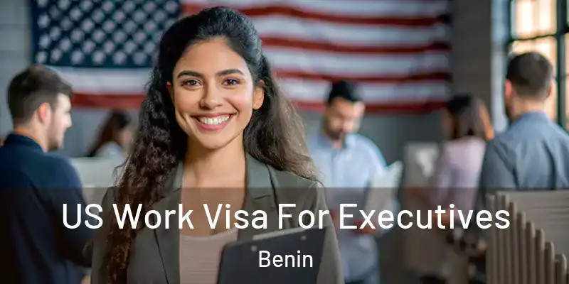 US Work Visa For Executives Benin