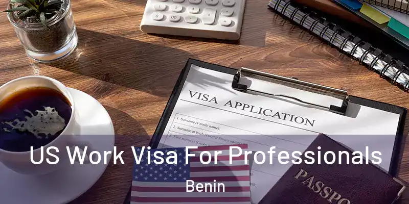 US Work Visa For Professionals Benin