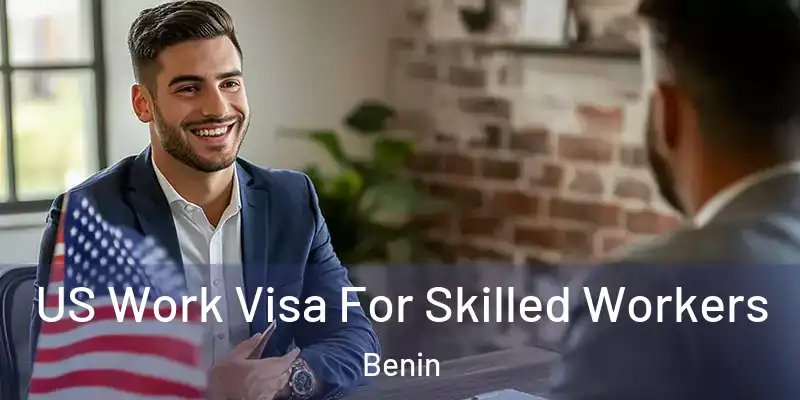 US Work Visa For Skilled Workers Benin