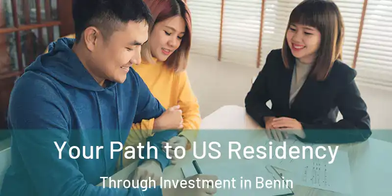 Your Path to US Residency Through Investment in Benin